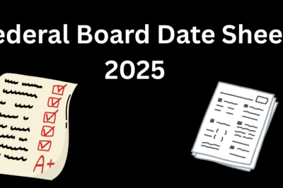 Now Federal Board Date Sheet 2025- Don’t Miss